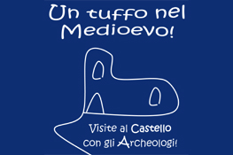 Un tuffo nel Medioevo - Visite al Castello con gli archeologi