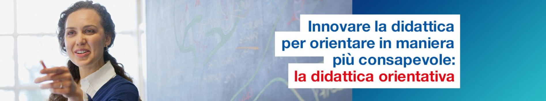 Innovare la didattica per orientare in maniera più consapevole: la didattica orientativa