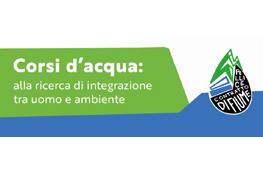 Corsi d'acqua: alla ricerca di integrazione fra uomo e ambiente